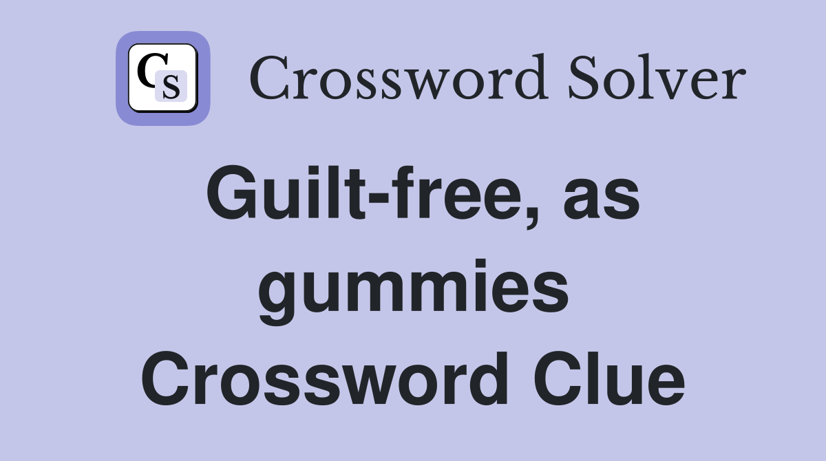 Guilt-free, as gummies Crossword Clue
