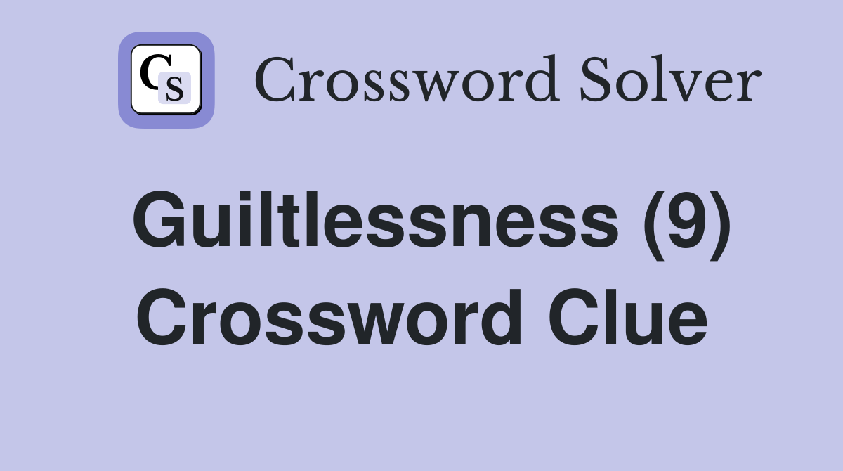 Guiltlessness (9) Crossword Clue