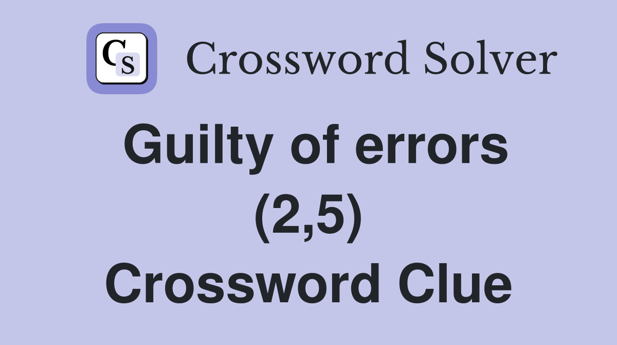 Guilty of errors (2,5) Crossword Clue