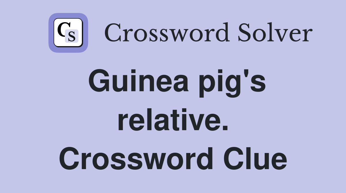 Guinea pig's relative. Crossword Clue