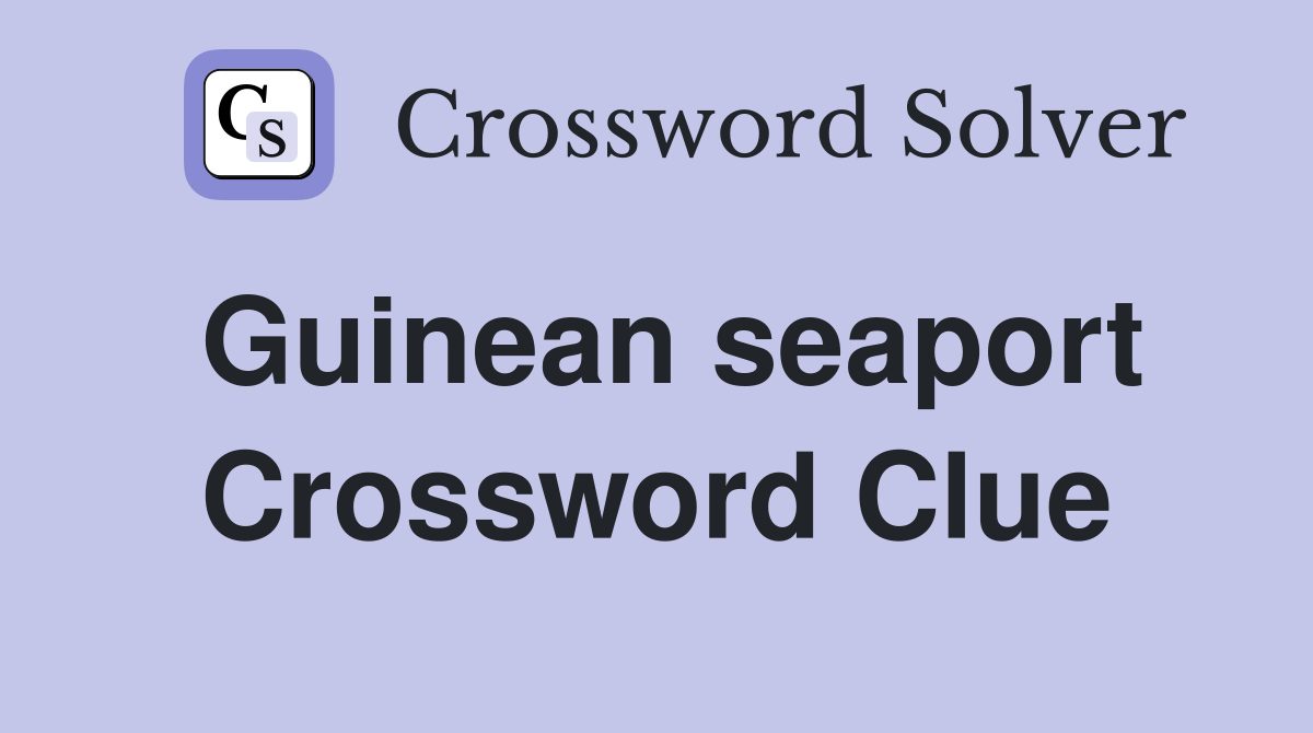 Guinean seaport Crossword Clue
