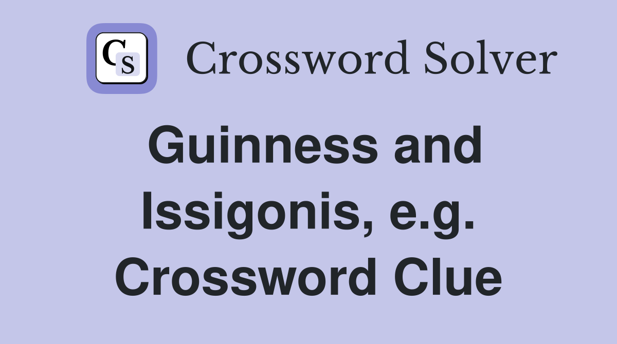 Guinness and Issigonis, e.g. Crossword Clue