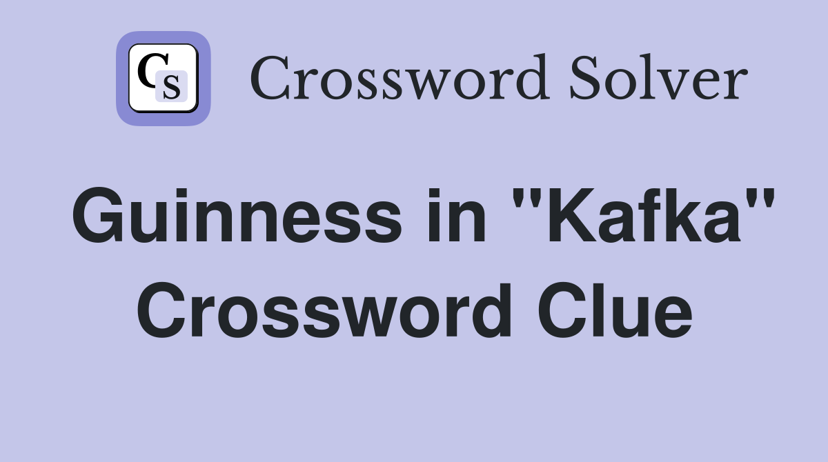 Guinness in "Kafka" Crossword Clue