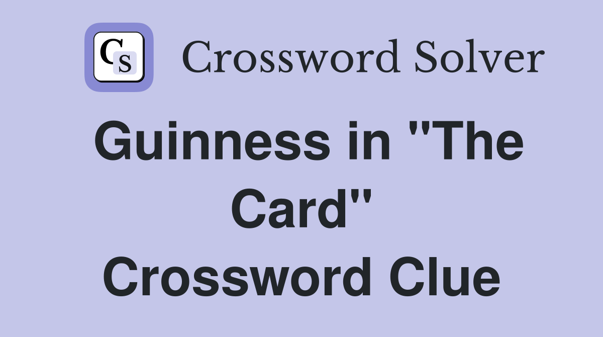 Guinness in "The Card" Crossword Clue