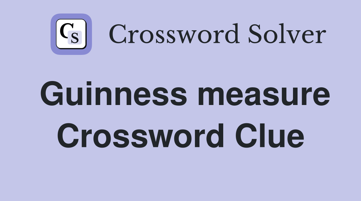 Guinness measure Crossword Clue
