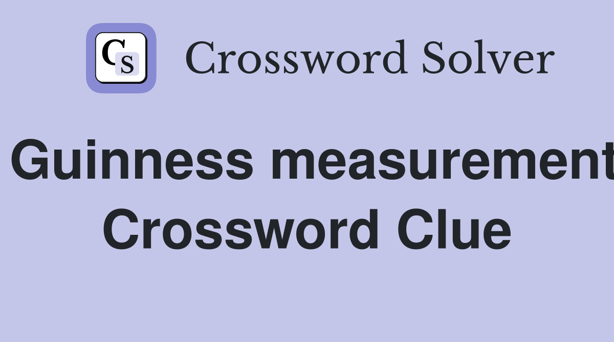 Guinness measurement Crossword Clue