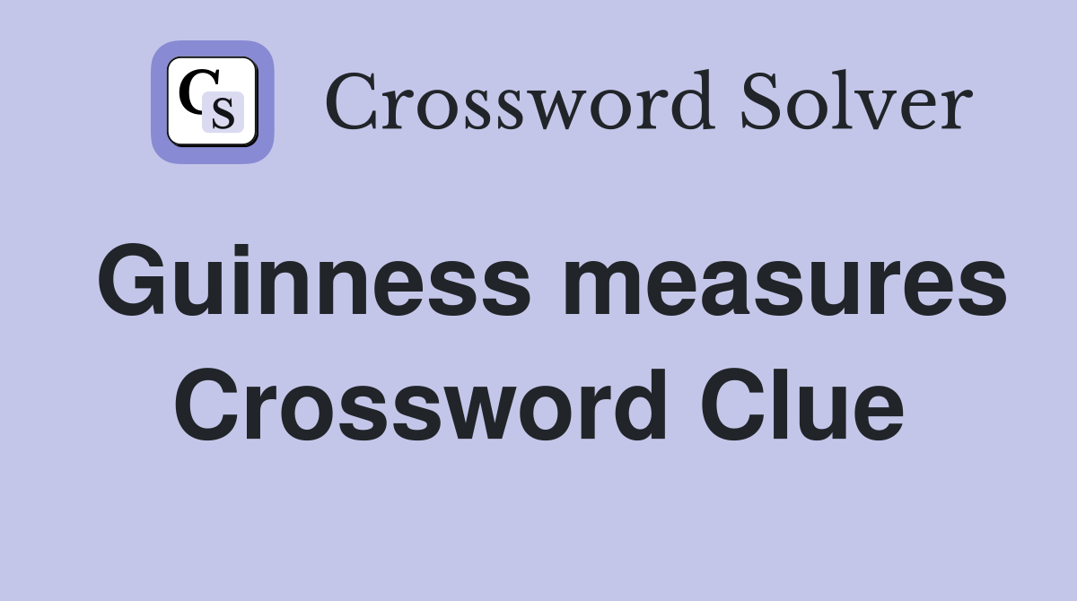 Guinness measures Crossword Clue