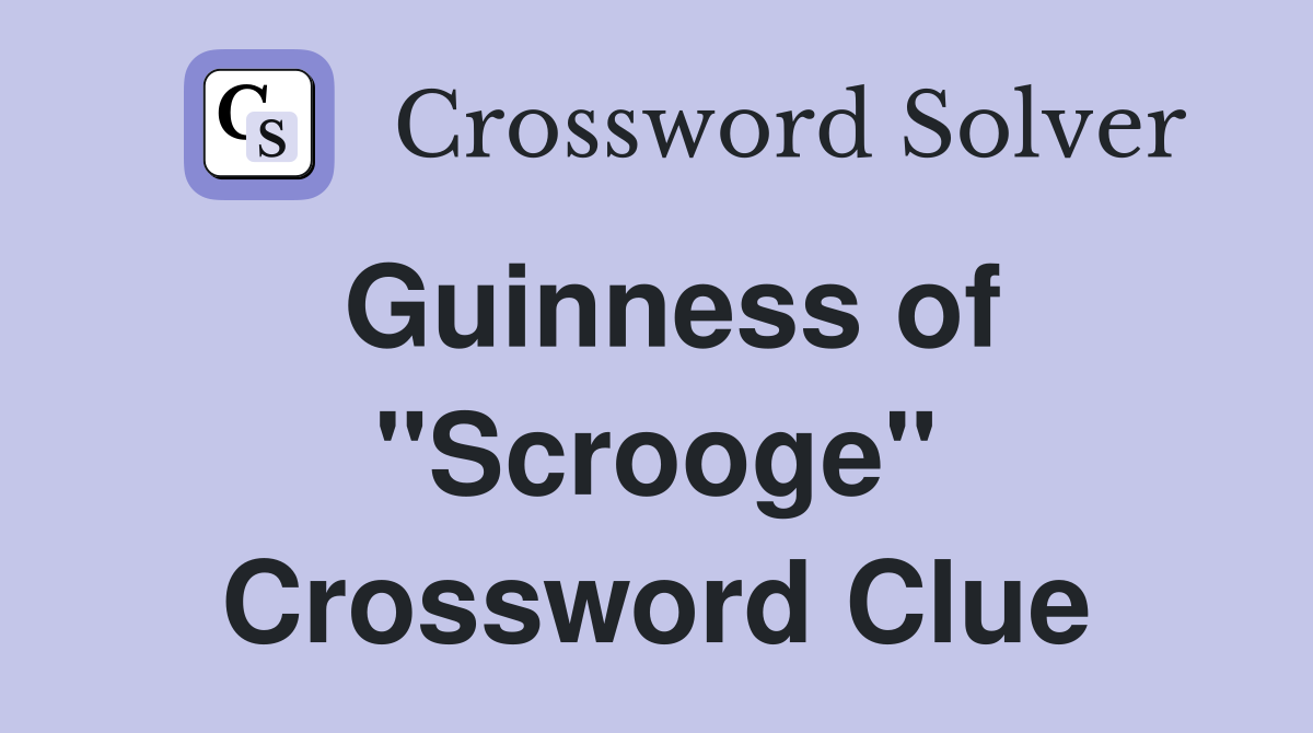 Guinness of "Scrooge" Crossword Clue