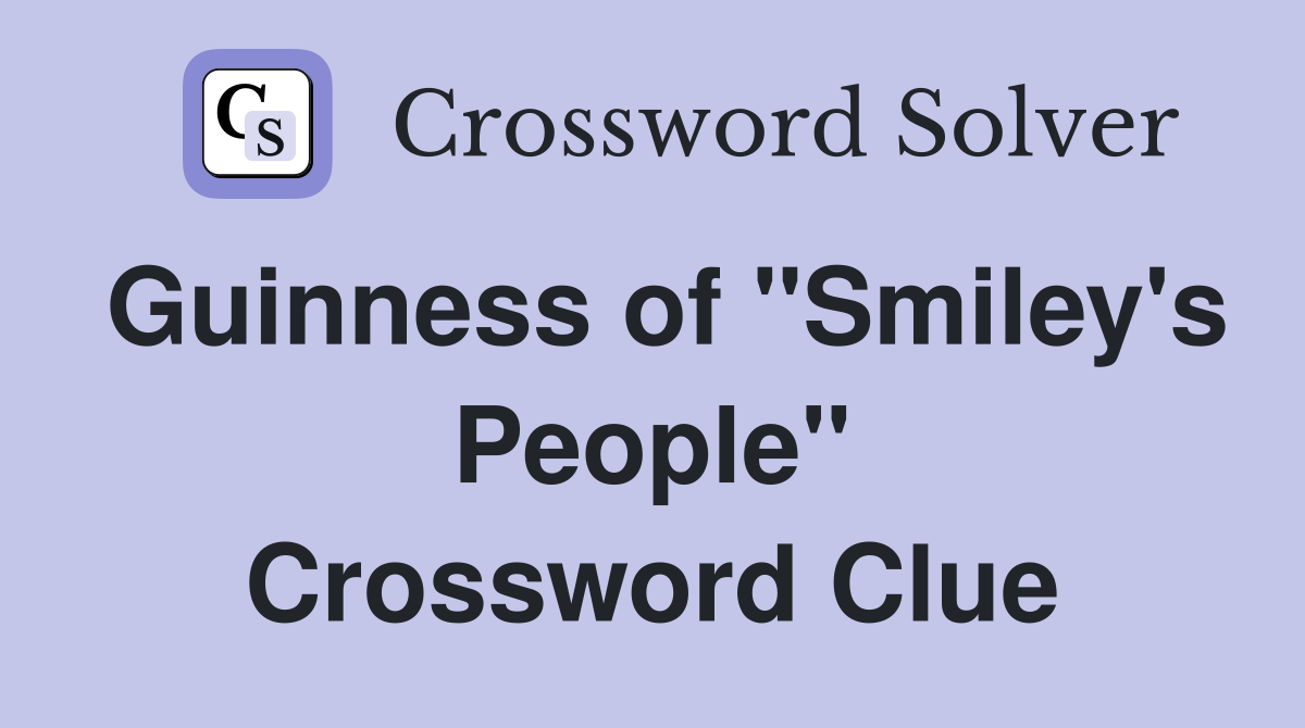 Guinness of "Smiley's People" Crossword Clue