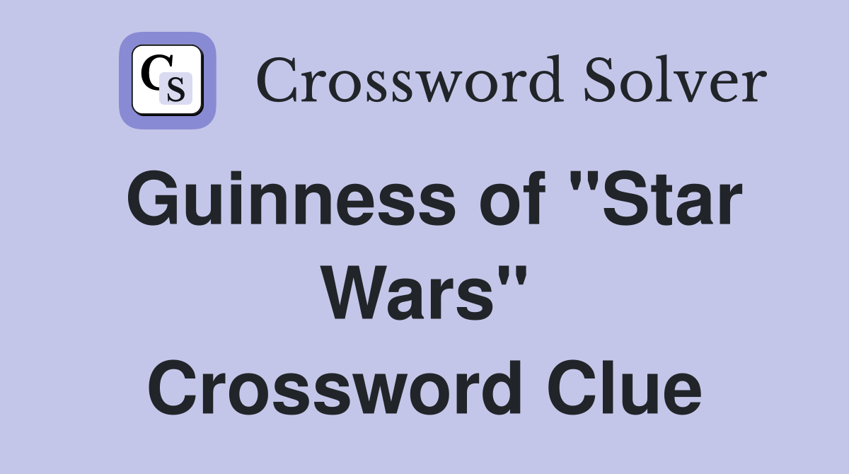 Guinness of "Star Wars" Crossword Clue