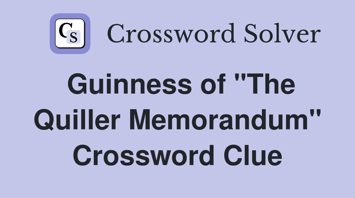 Guinness of "The Quiller Memorandum" Crossword Clue