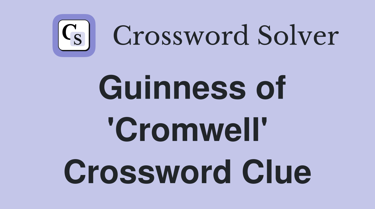Guinness of 'Cromwell' Crossword Clue