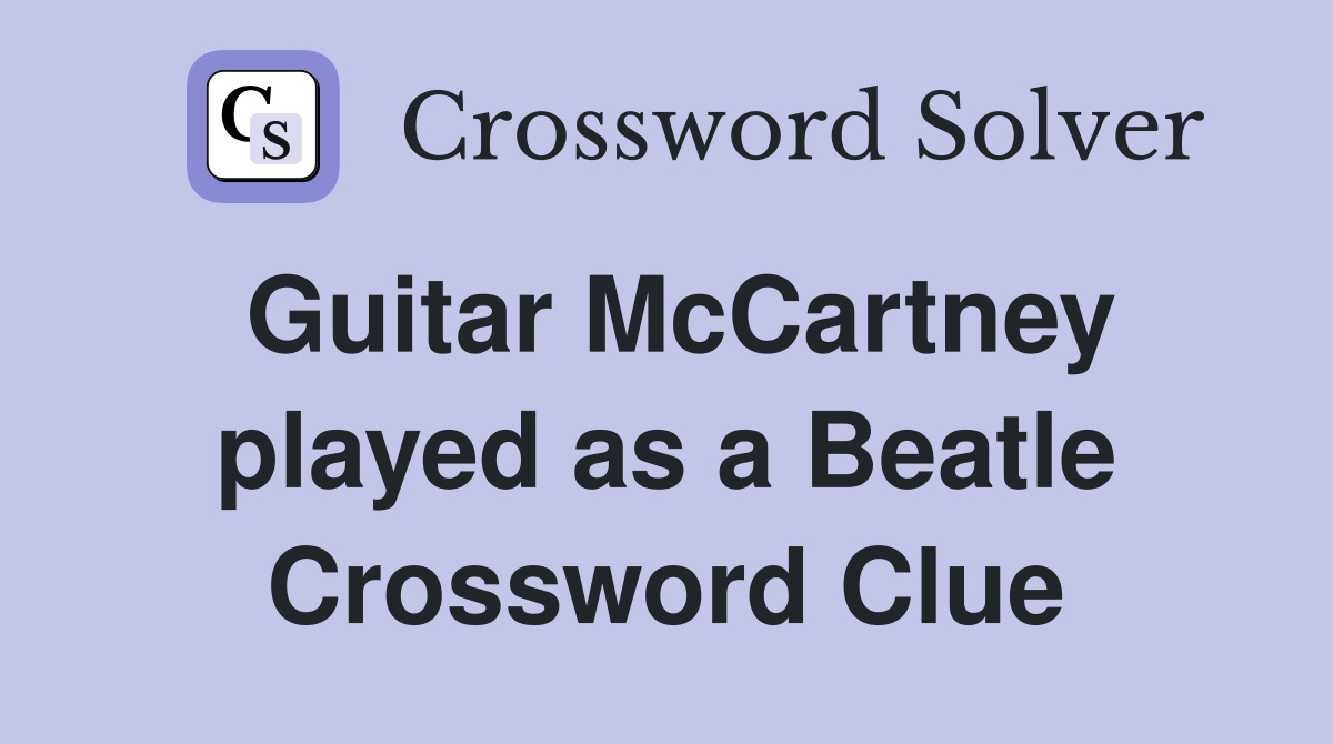 Guitar McCartney played as a Beatle Crossword Clue