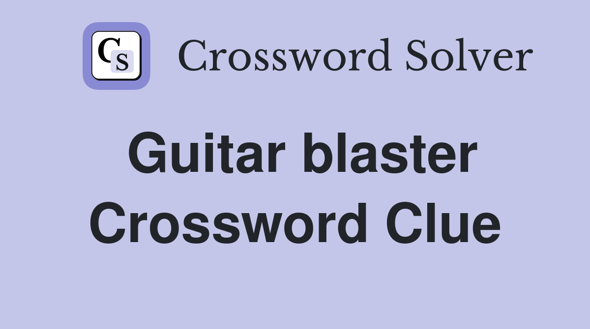 Guitar blaster Crossword Clue