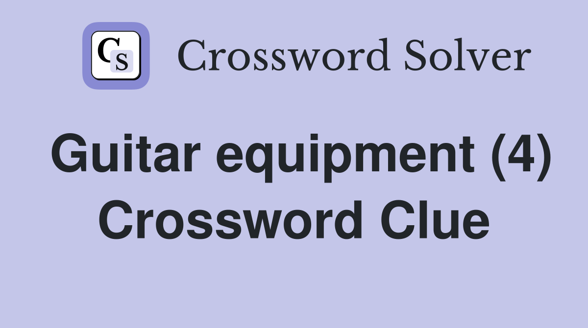 Guitar equipment (4) Crossword Clue