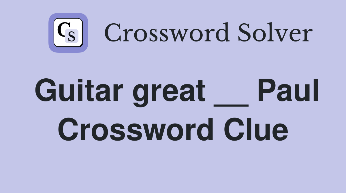 Guitar great __ Paul Crossword Clue
