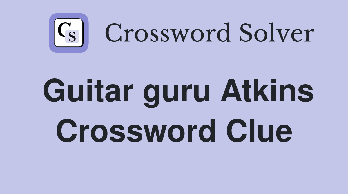 Guitar guru Atkins Crossword Clue