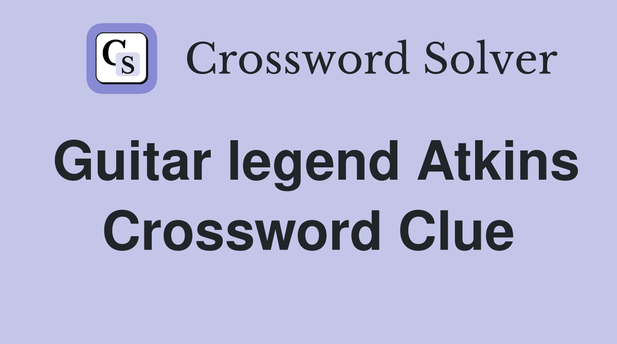 Guitar legend Atkins Crossword Clue
