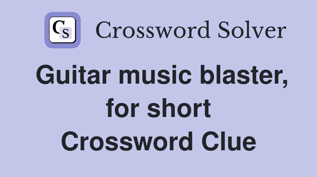 Guitar music blaster, for short Crossword Clue