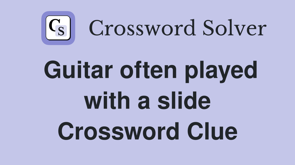Guitar often played with a slide Crossword Clue