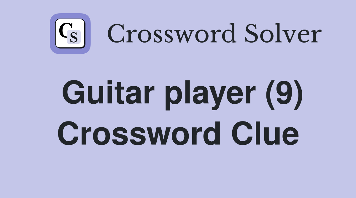 Guitar player (9) Crossword Clue