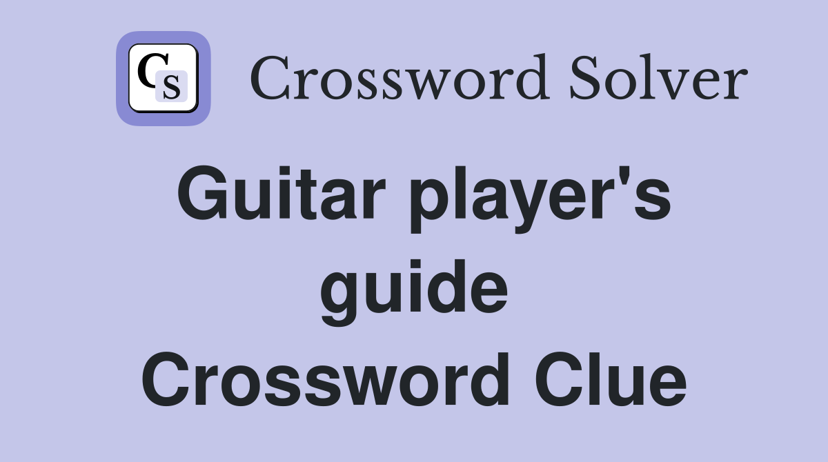 Guitar player's guide Crossword Clue