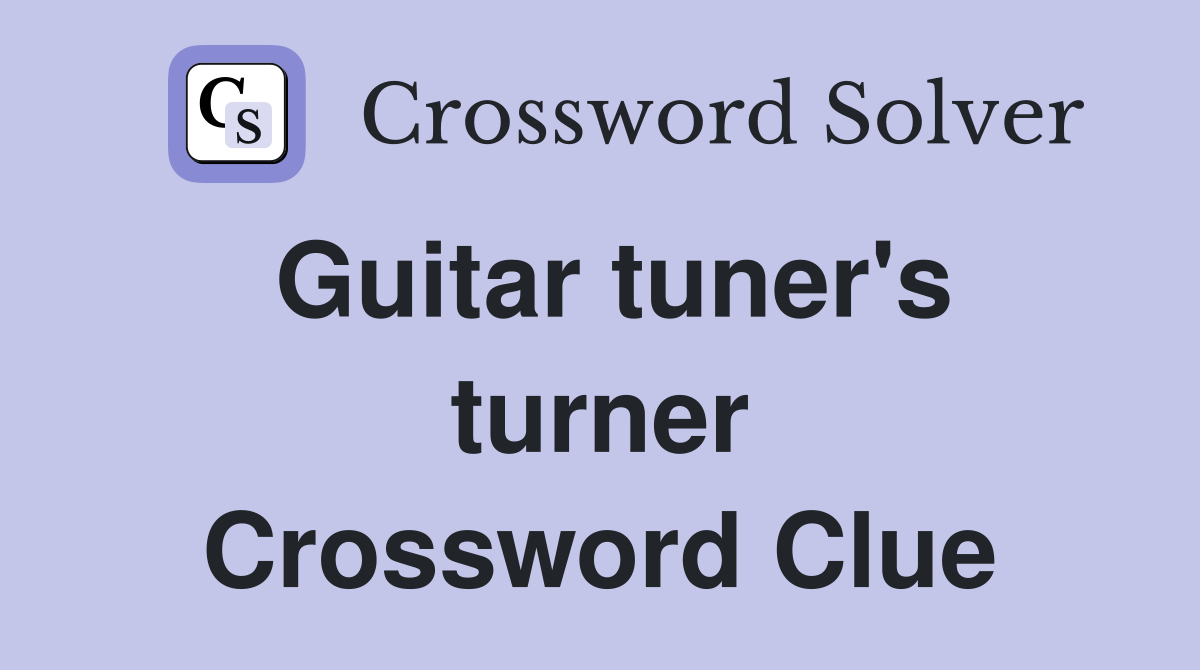 Guitar tuner's turner Crossword Clue