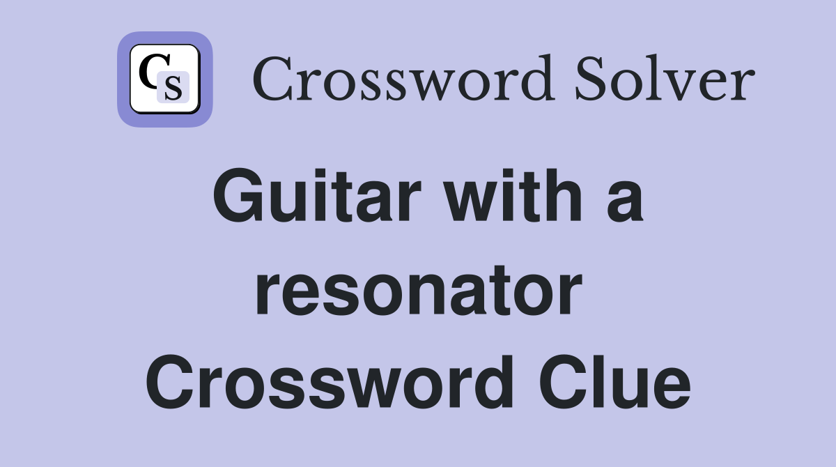 Guitar with a resonator Crossword Clue
