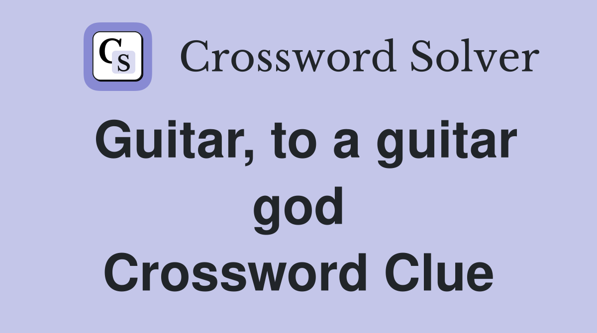Guitar, to a guitar god Crossword Clue