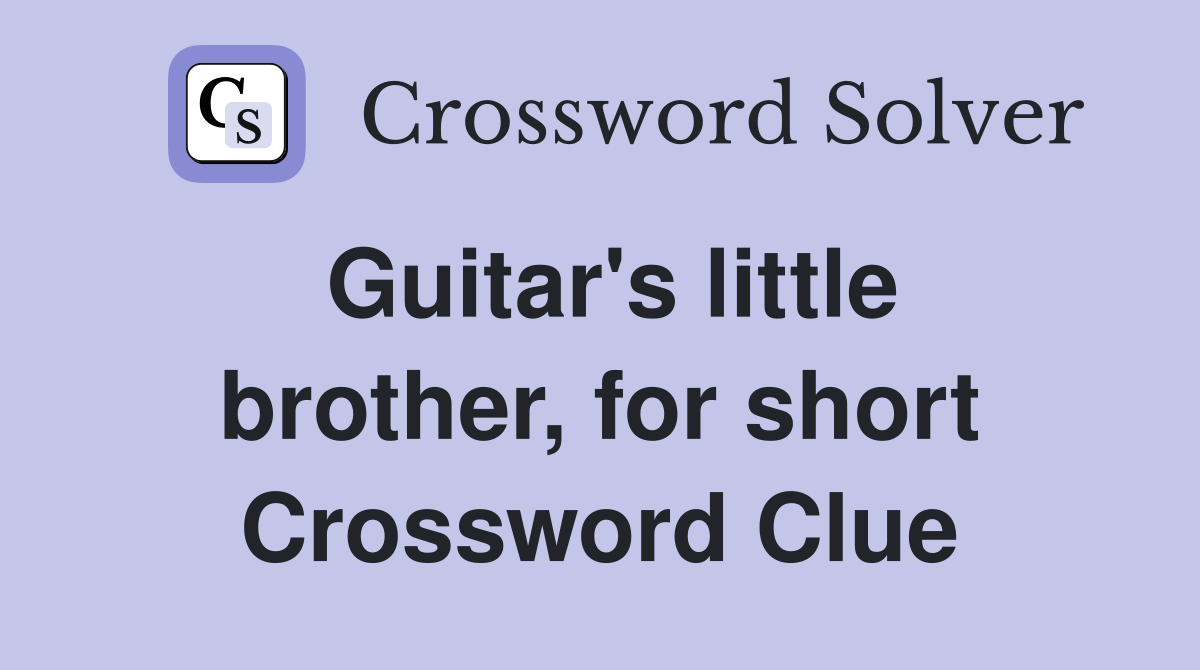Guitar's little brother, for short Crossword Clue