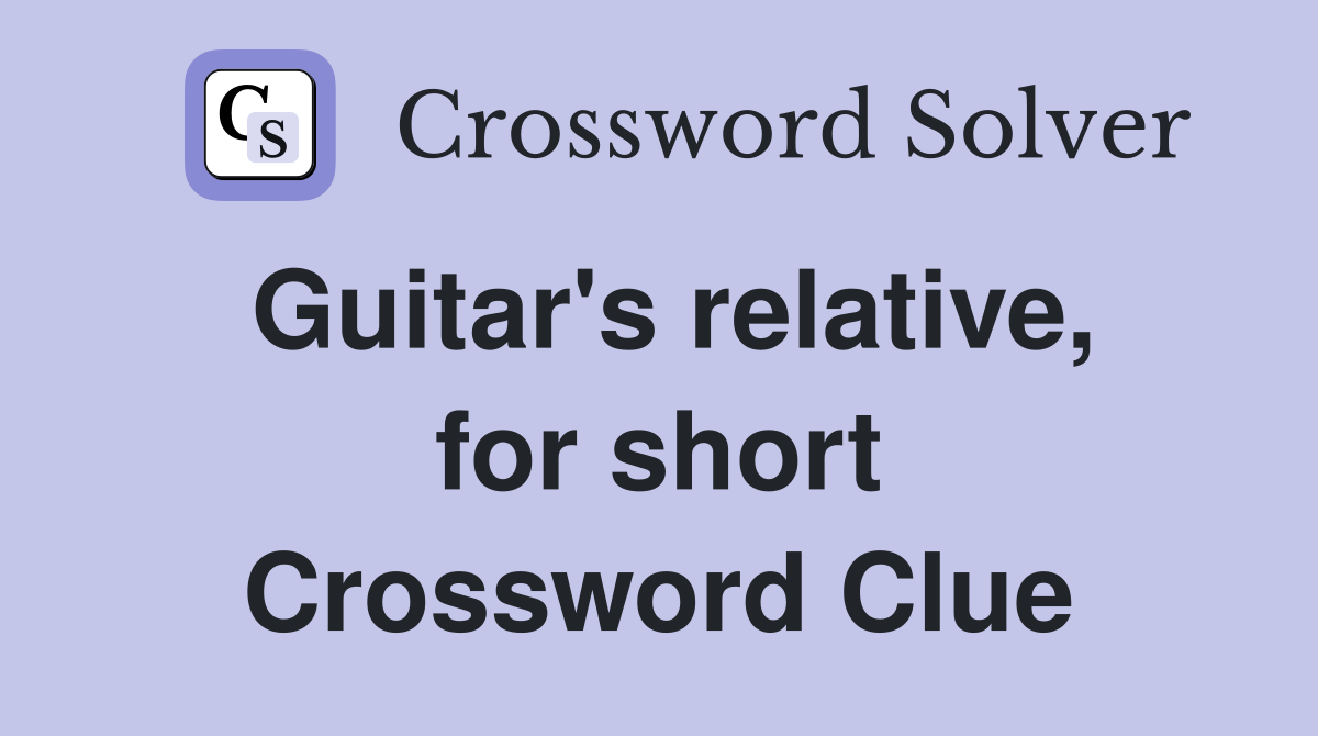 Guitar's relative, for short Crossword Clue