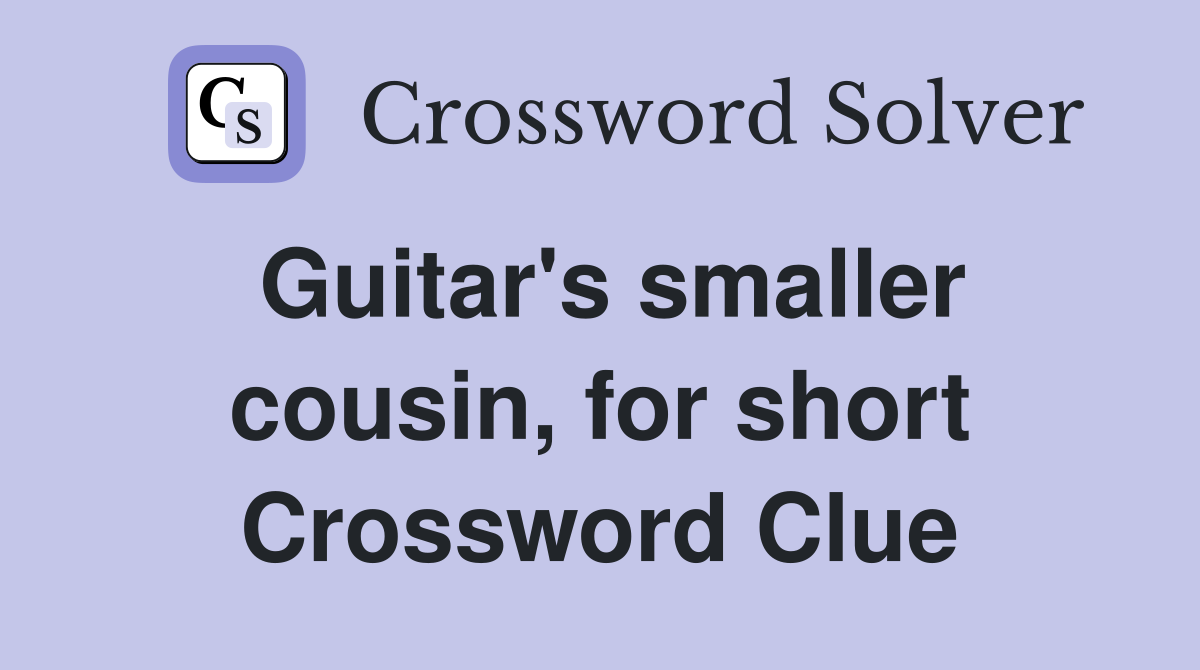 Guitar's smaller cousin, for short Crossword Clue