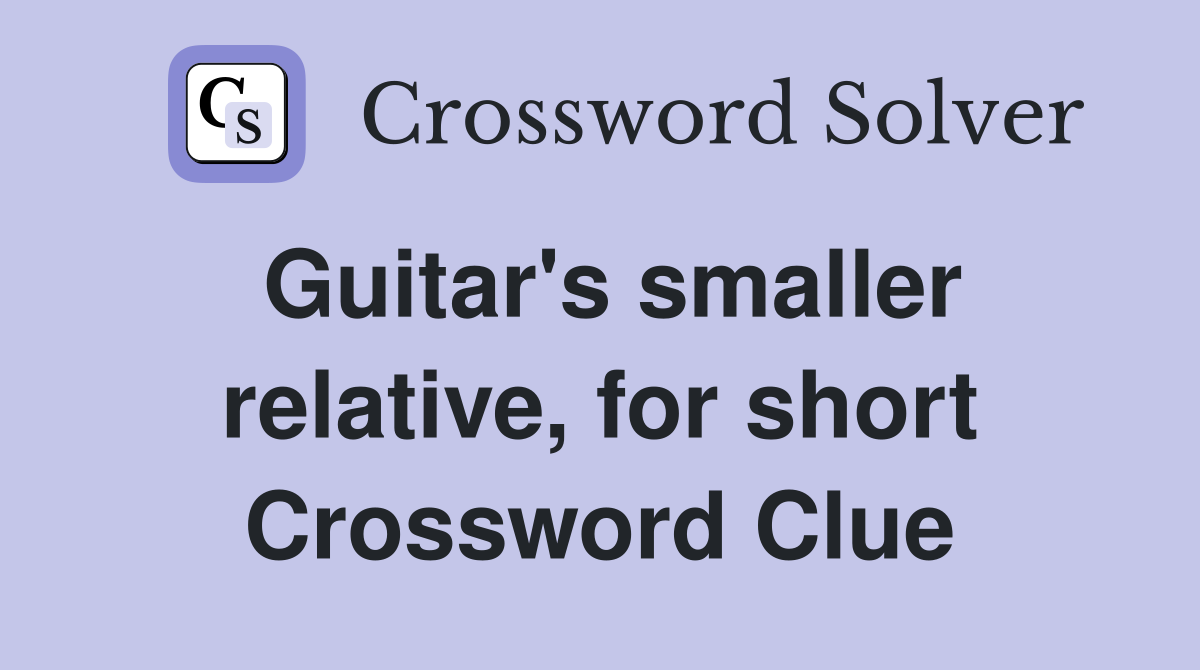 Guitar's smaller relative, for short Crossword Clue