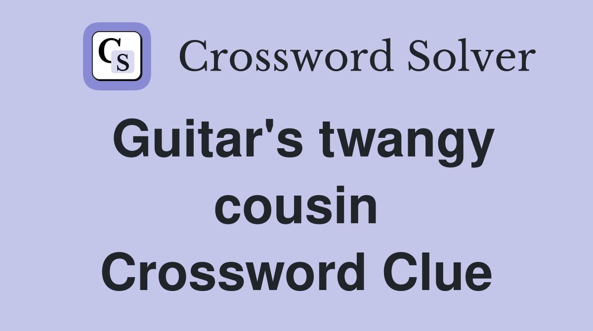 Guitar's twangy cousin Crossword Clue