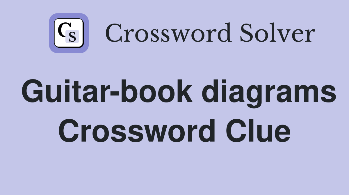 Guitar-book diagrams Crossword Clue