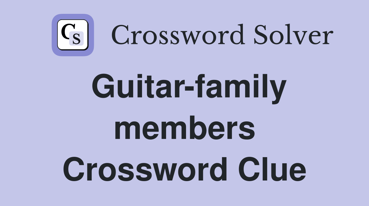 Guitar-family members Crossword Clue