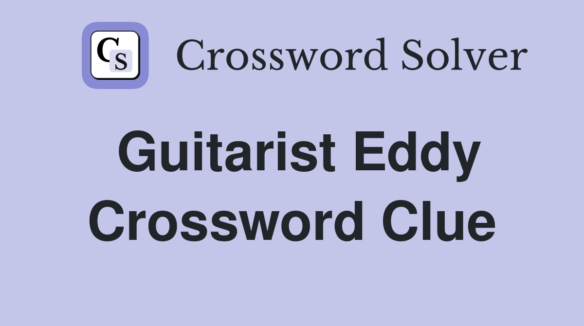 Guitarist Eddy Crossword Clue