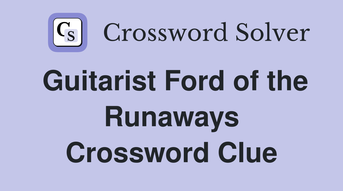 Guitarist Ford of the Runaways Crossword Clue