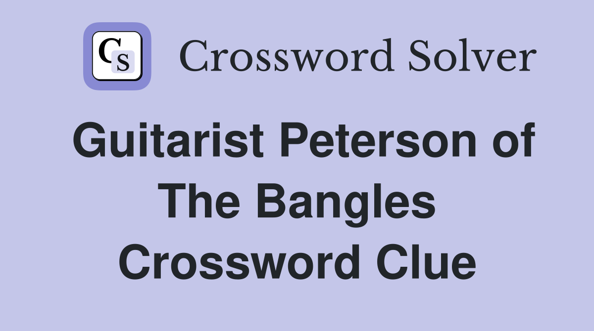 Guitarist Peterson of The Bangles Crossword Clue