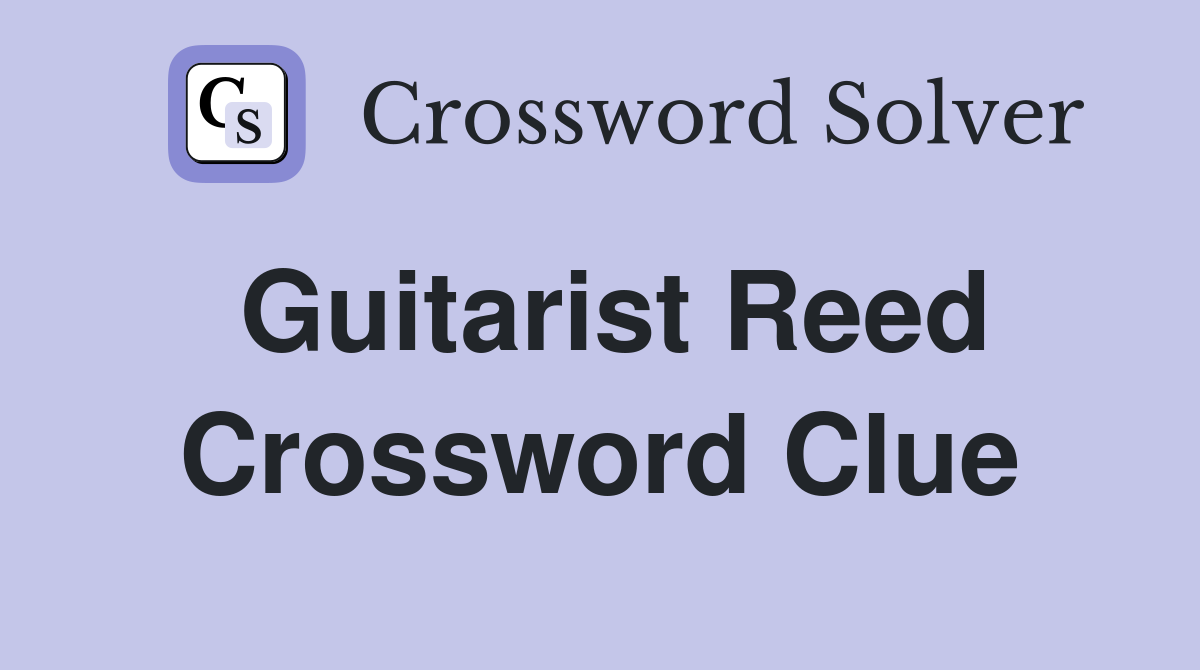 Guitarist Reed Crossword Clue