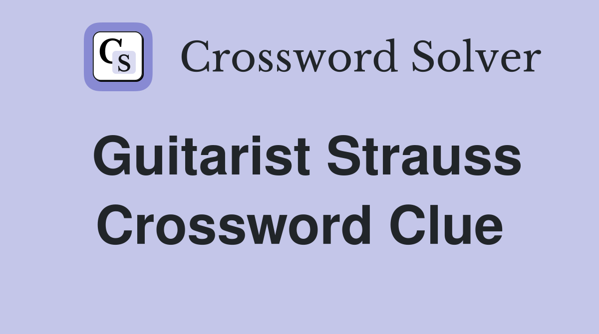 Guitarist Strauss Crossword Clue