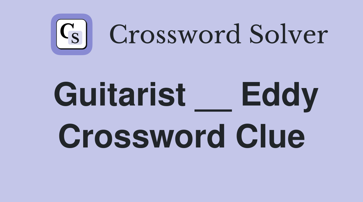 Guitarist __ Eddy Crossword Clue