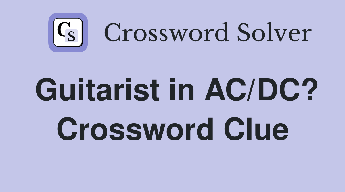 Guitarist in AC/DC? Crossword Clue
