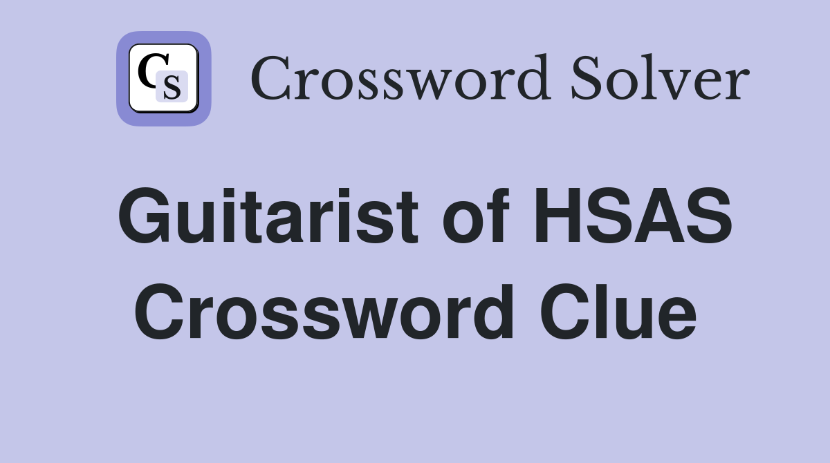 Guitarist of HSAS Crossword Clue