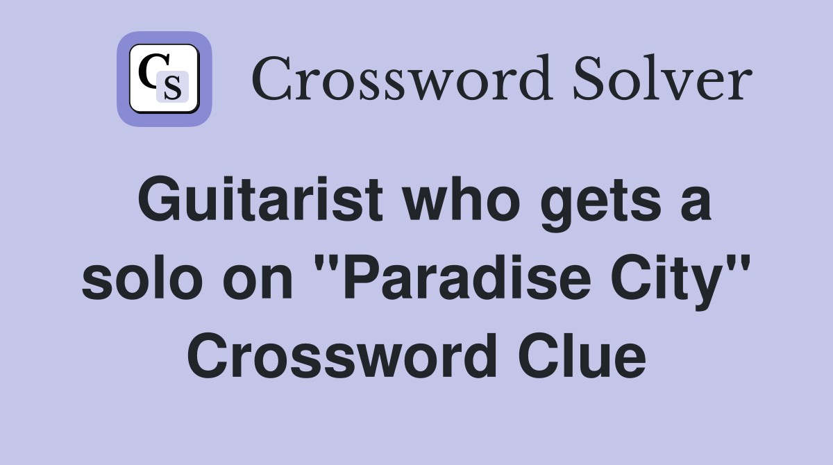 Guitarist who gets a solo on "Paradise City" Crossword Clue