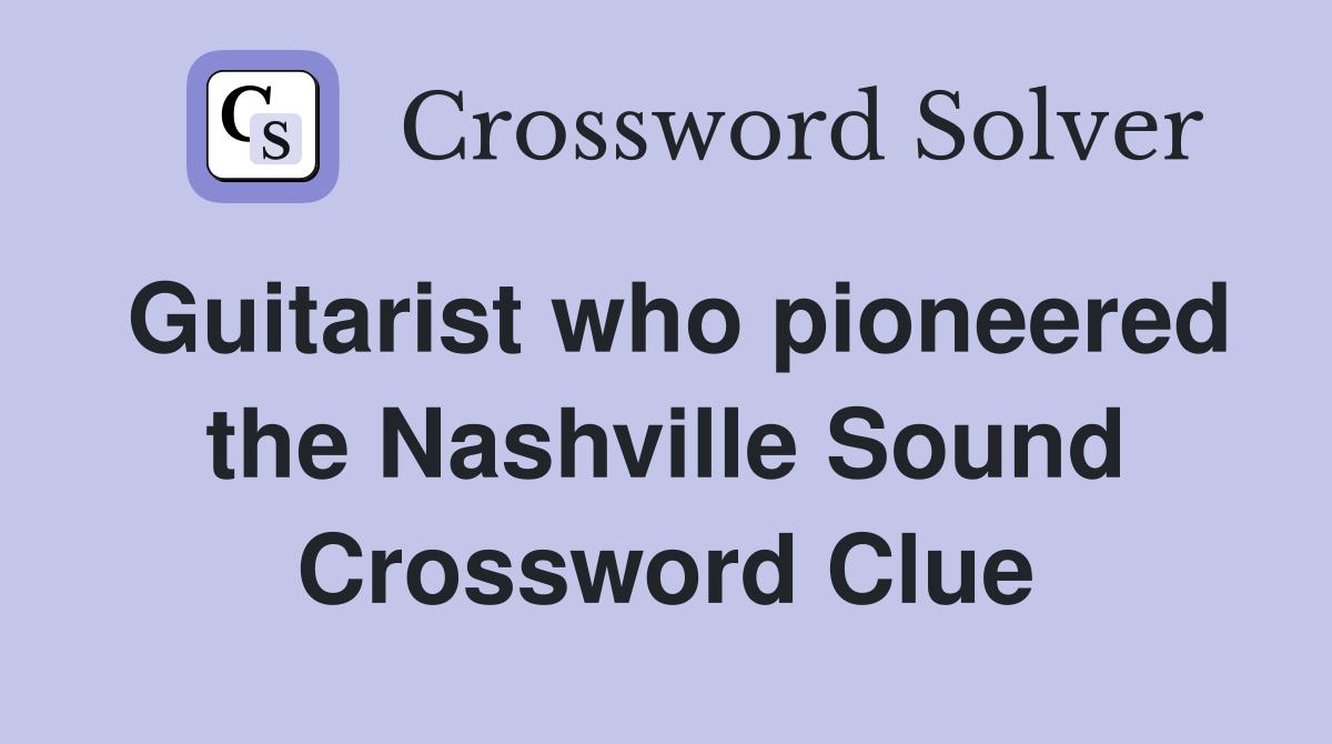 Guitarist who pioneered the Nashville Sound Crossword Clue