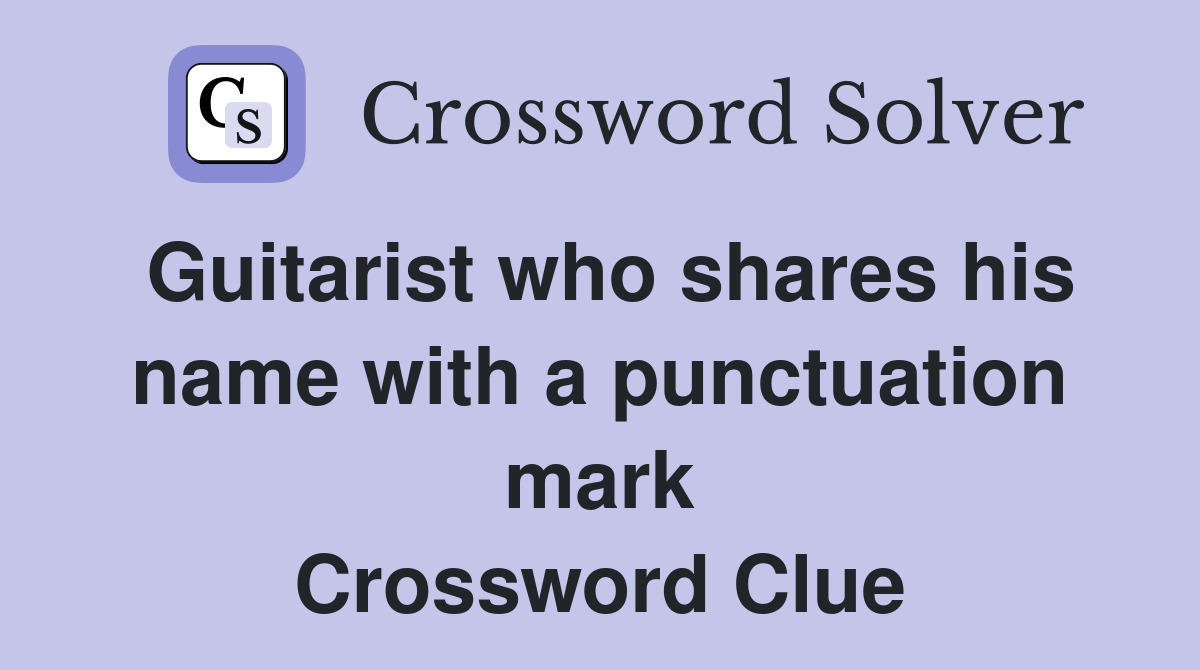Guitarist who shares his name with a punctuation mark Crossword Clue
