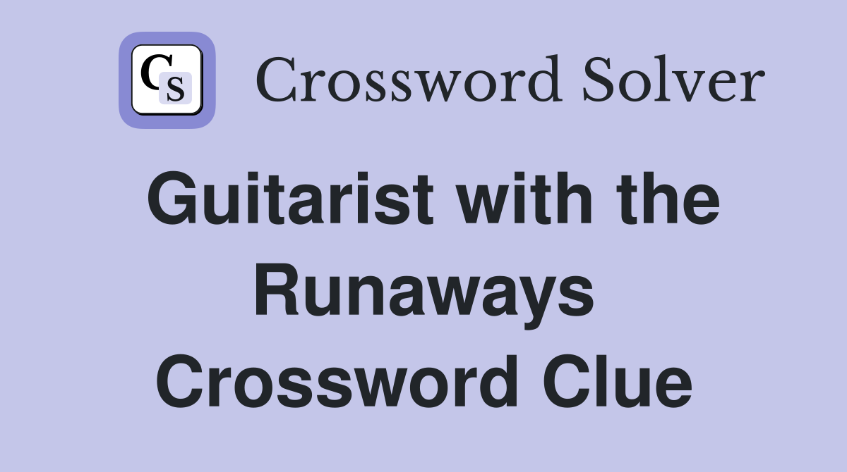 Guitarist with the Runaways Crossword Clue