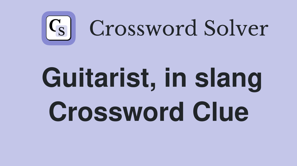 Guitarist, in slang Crossword Clue