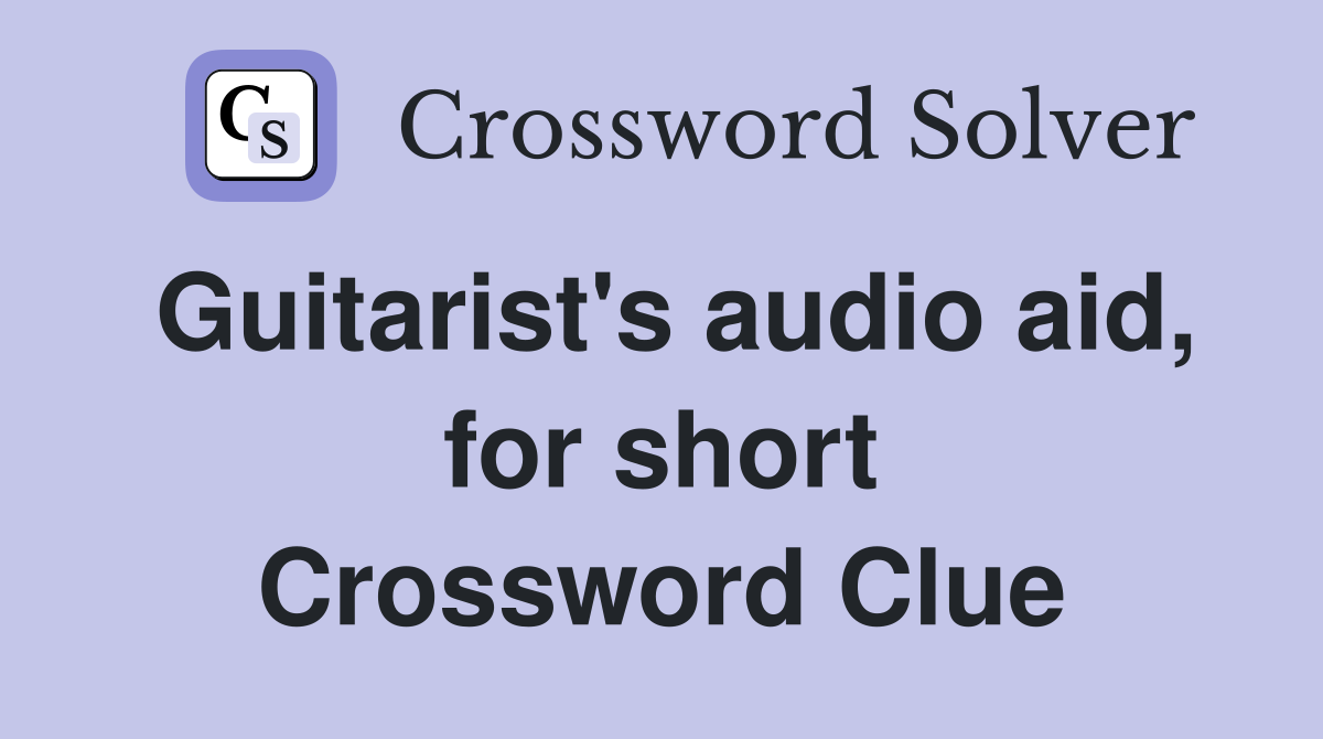 Guitarist's audio aid, for short Crossword Clue